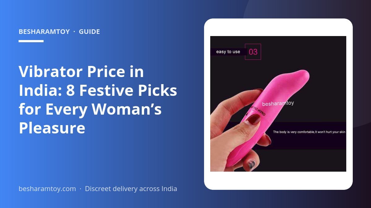 Vibrator Price in India: 8 Festive Picks for Every Woman’s Pleasure